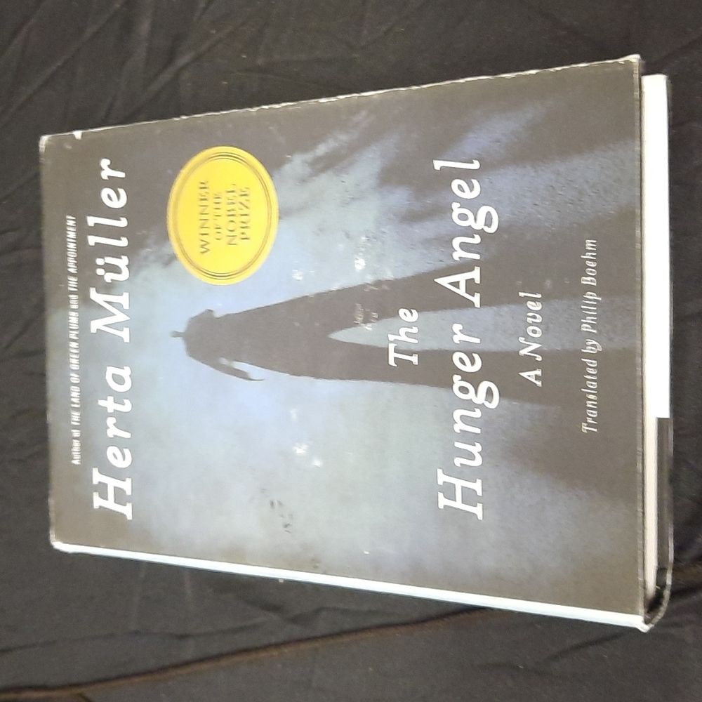 The hunger Angel by Herta Muller winner of Nobel prize
